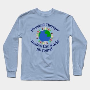 Inspirational Physical Therapy World Quote Long Sleeve T-Shirt